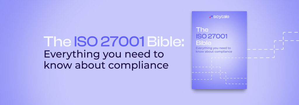 The ISO 27001 Bible Everything You Need to Know About Compliance