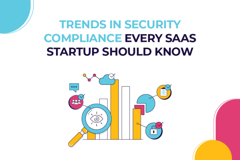 Trends in Security Compliance Every SAAS Startup Should Know