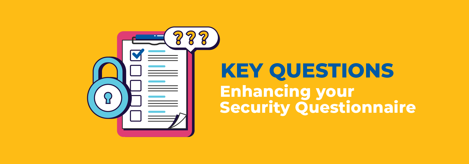 key questions for enhancing your security questionnaire