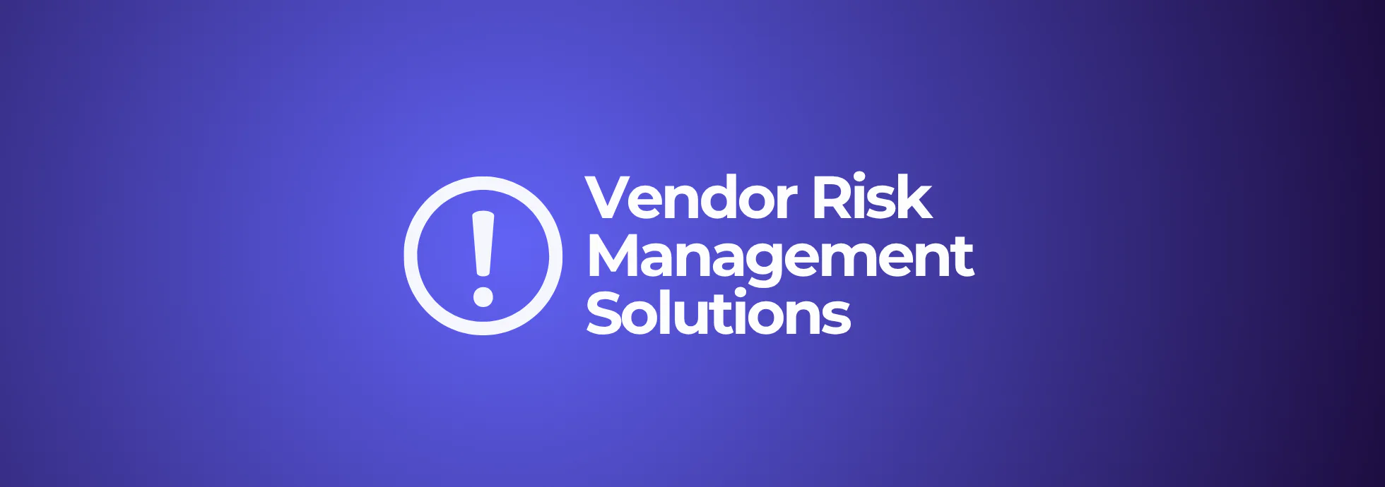 5 best vendor risk management solutions