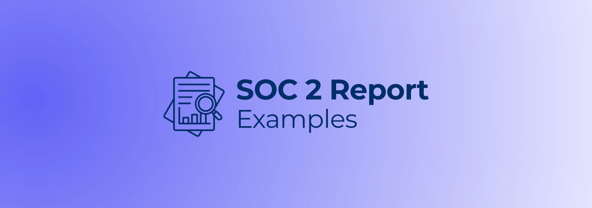 SOC 2 Report Examples