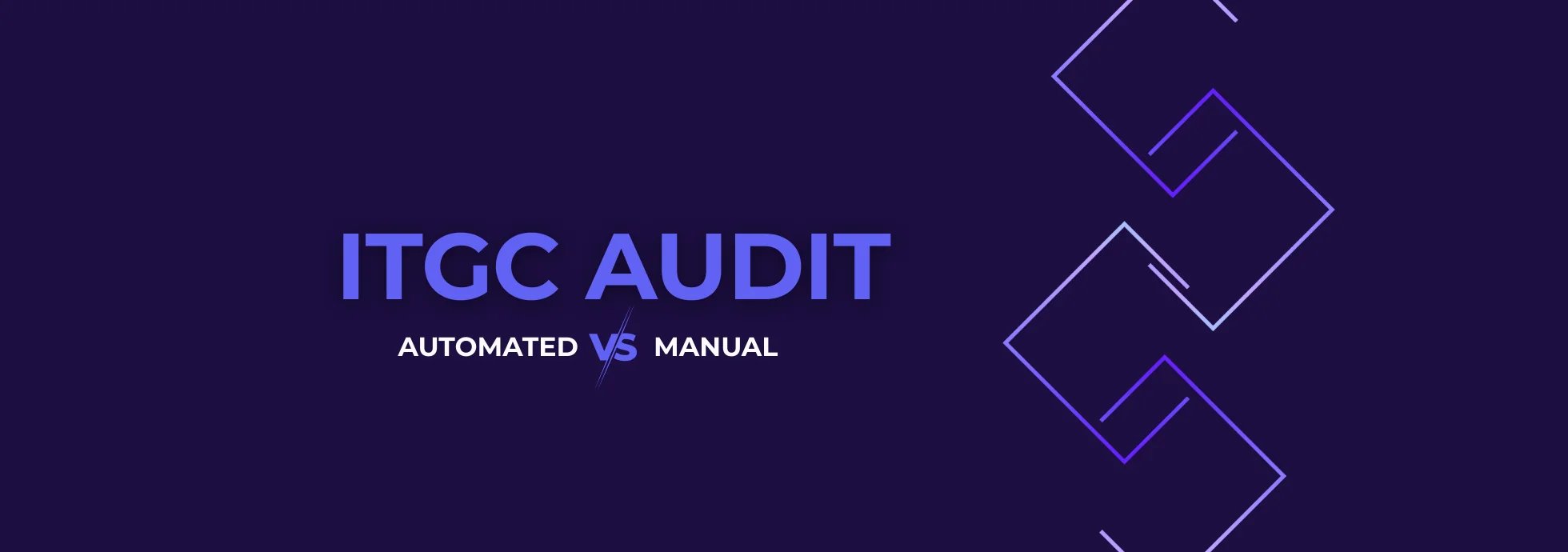ITGC Audit: Automated vs. Manual