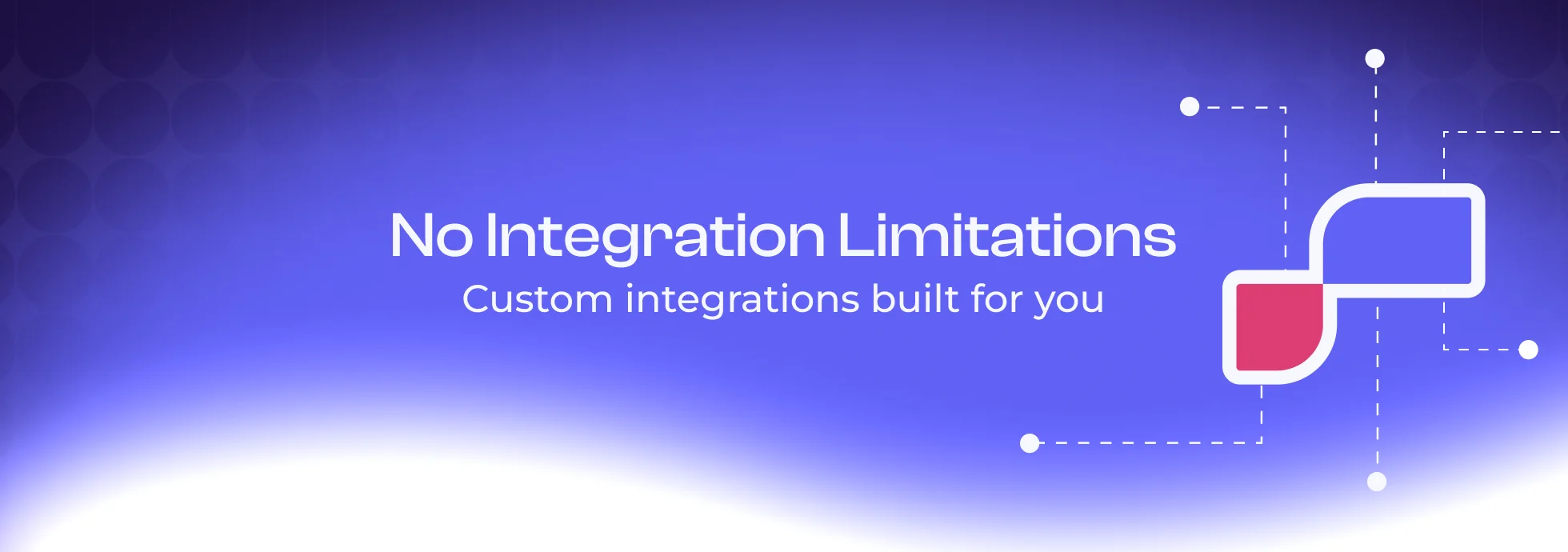 Unlocking Limitless Connectivity with Custom Integrations