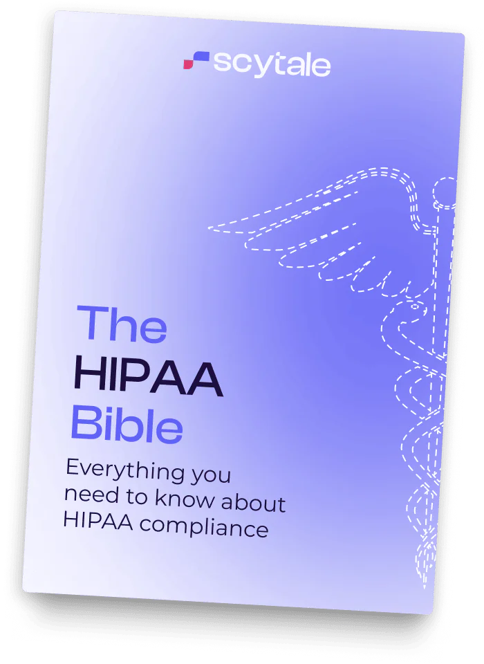 The HIPAA Bible: Everything you need to know about HIPAA compliance