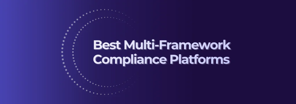 Best multi-framework compliance platforms in 2026
