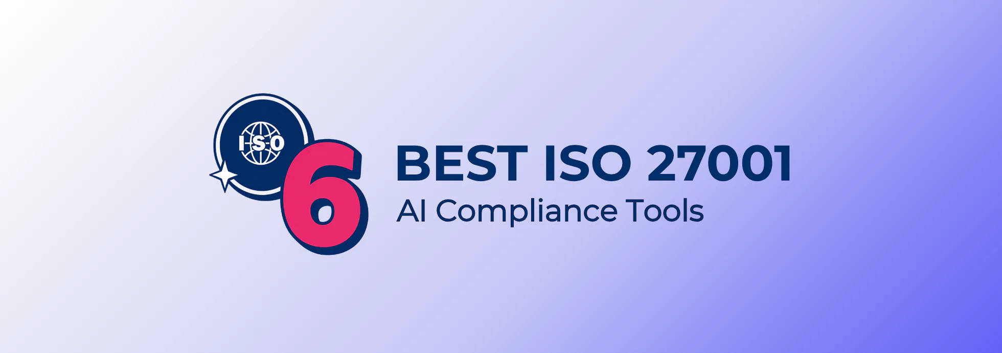 6 best ISO 27001 AI compliance tools