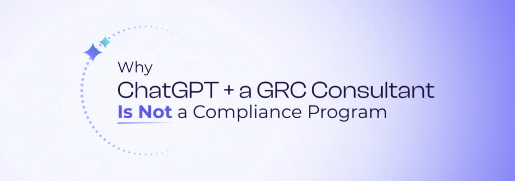 Why ChatGPT and a GRC Consultant Is Not a Compliance Program