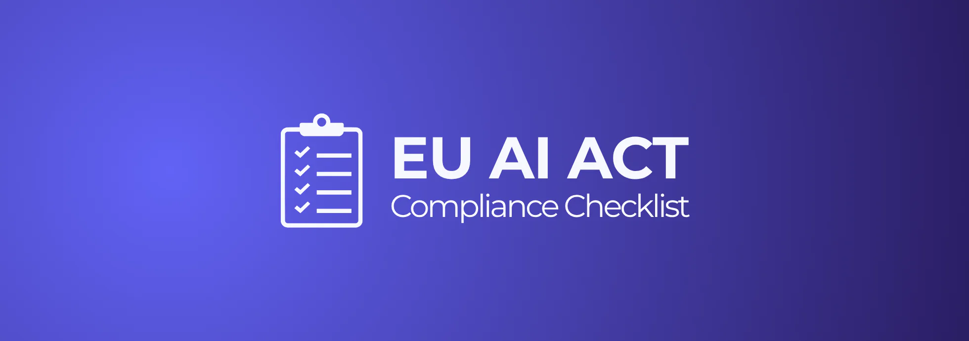 EU AI Act Compliance Checklist
