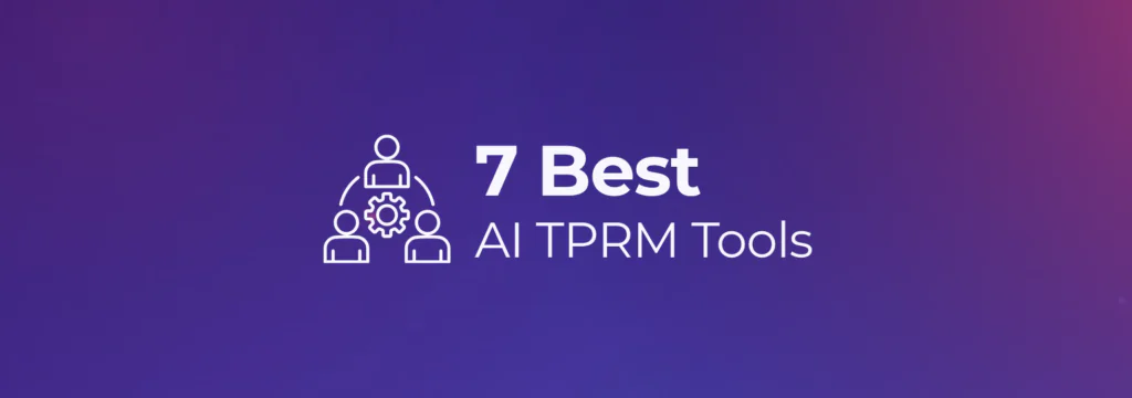 Best 7 AI Third-Party Risk Management Tools