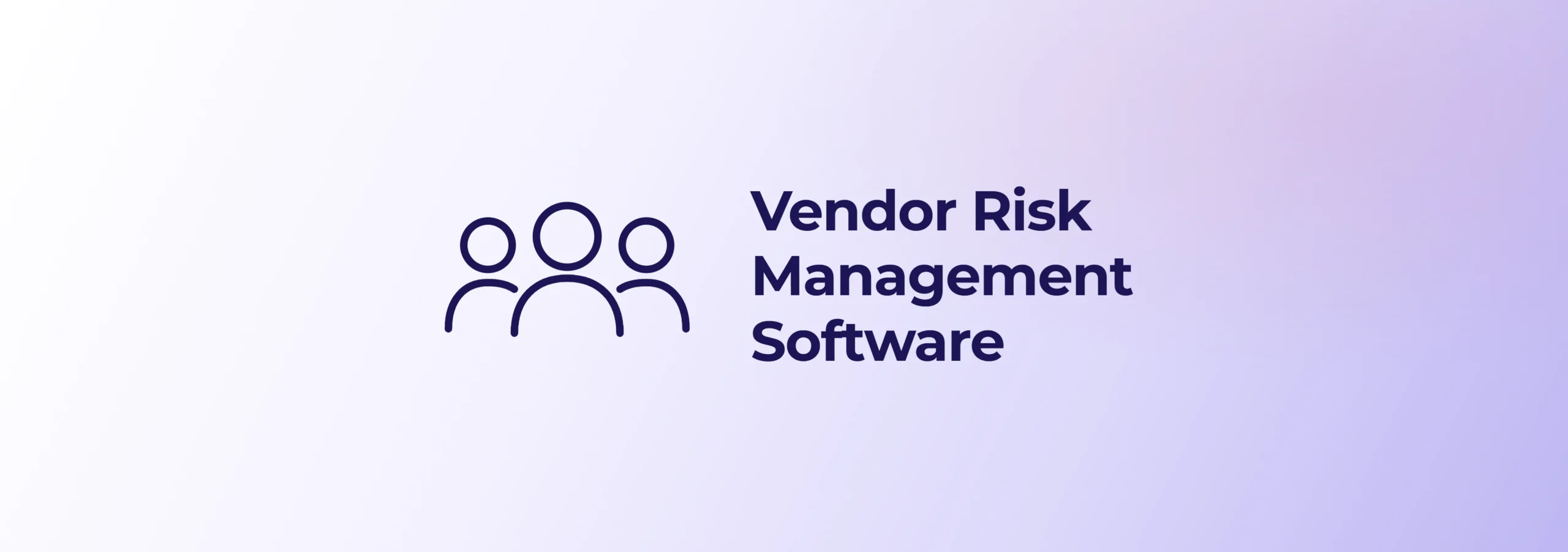 Top 7 Vendor Risk Management Software