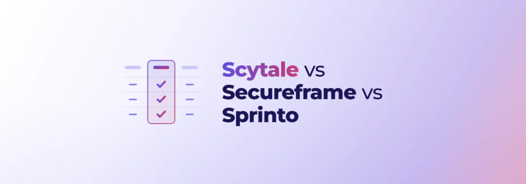 Scytale vs Secureframe vs Sprinto