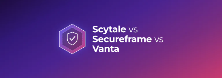 Scytale vs Secureframe vs Vanta